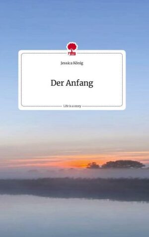 Der Anfang. Life is a Story - story.one