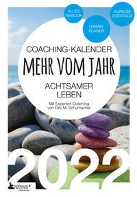 Coaching-Kalender 2022: Mehr vom Jahr - achtsamer leben - mit Experten-Coaching