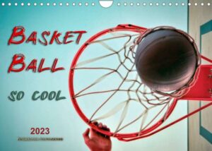 Basketball - so cool (Wandkalender 2023 DIN A4 quer)