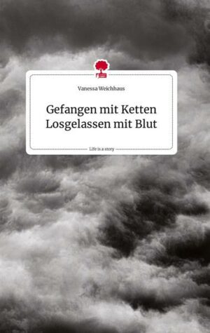 Gefangen mit Ketten Losgelassen mit Blut. Life is a Story - story.one