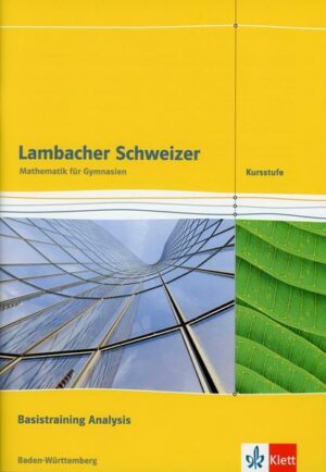 Lambacher Schweizer. Kursstufe.  Arbeitsheft plus Lösungen. Basistraining Analysis 11./12. Klasse. Baden-Württemberg ab 2016