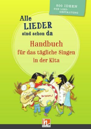 Alle Lieder sind schon da. Handbuch für das tägliche Singen in der Kita