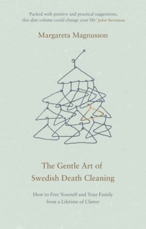 The Gentle Art of Swedish Death Cleaning