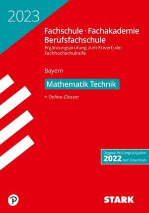 STARK Ergänzungsprüfung Fachschule/ Fachakademie/Berufsfachschule - 2023 Mathematik (Technik)- Bayern