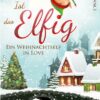 Ist das Elfig! Ein Weihnachtself in Love