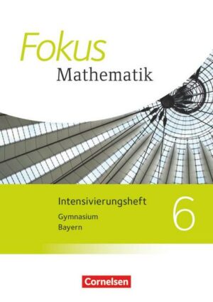 Fokus Mathematik 6. Jahrgangsstufe - Bayern - Intensivierungssheft mit Lösungen