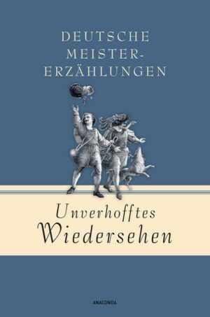 Unverhofftes Wiedersehen - Deutsche Meistererzählungen
