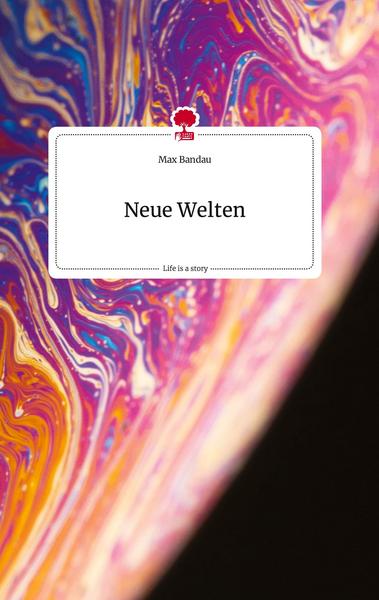 Neue Welten. Life is a Story - story.one