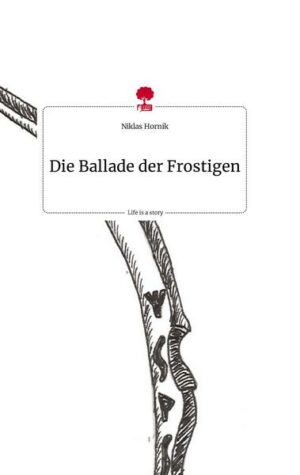 Die Ballade der Frostigen. Life is a Story - story.one