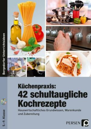 Küchenpraxis: 42 schultaugliche Kochrezepte