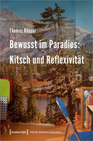 Bewusst im Paradies: Kitsch und Reflexivität