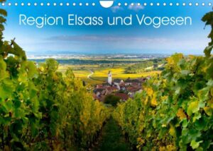 Region Elsass und Vogesen (Wandkalender 2023 DIN A4 quer)