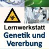 Lernwerkstatt Genetik & Vererbung