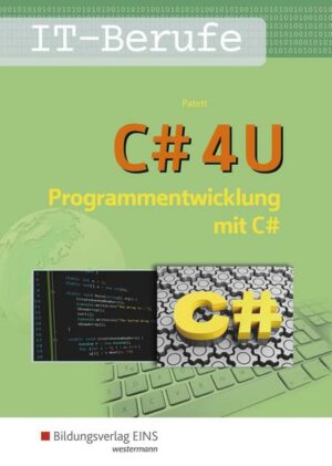 C# 4 U. Programmierentwicklung mit C#. Schülerband