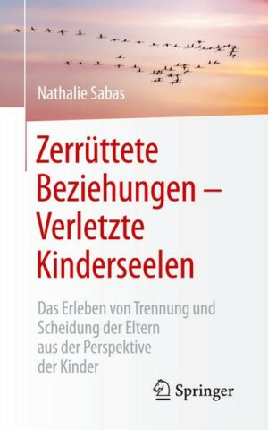 Zerrüttete Beziehungen – Verletzte Kinderseelen