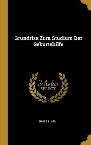 Grundriss Zum Studium Der Geburtshilfe