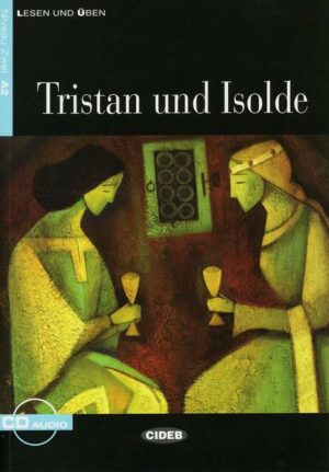 Tristan und Isolde (Niveau A2). Mit Audio-CD