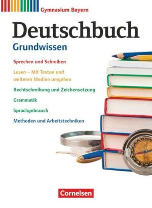 Deutschbuch Gymnasium 5.-10. Jahrgangsstufe. Grundwissen - Bayern - Schulbuch