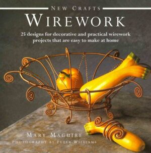 New Crafts: Wirework: 25 Designs for Decorative and Practical Wirework Projects That Are Easy to Make at Home