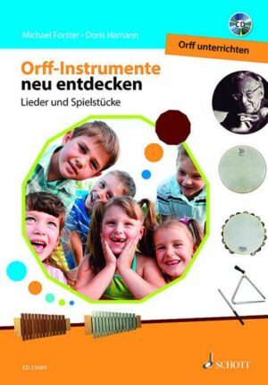 Orff-Instrumente neu entdecken - Orff unterrichten