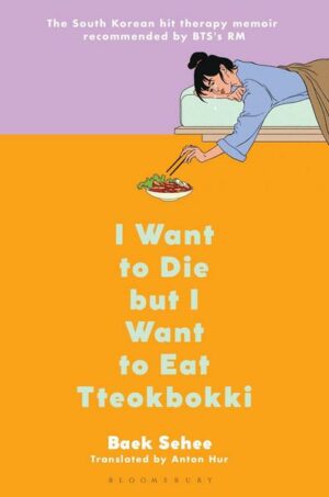 I Want to Die But I Want to Eat Tteokbokki: A Memoir