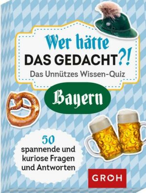 Wer hätte das gedacht?! Das Unnützes Wissen-Quiz Bayern