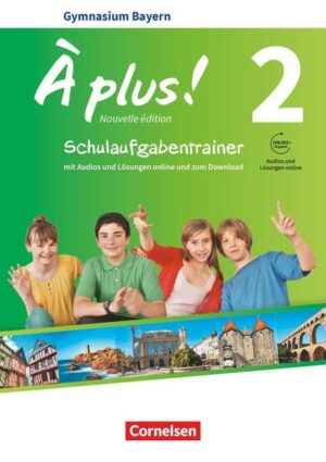À plus ! - Nouvelle édition Band 2 - Bayern - Schulaufgabentrainer mit Audios und Lösungen online