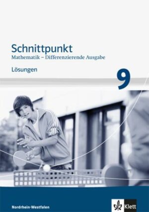Schnittpunkt Mathematik - Differenzierende Ausgabe Nordrhein-Westfalen ab 2013. Lösungen 9. Schuljahr