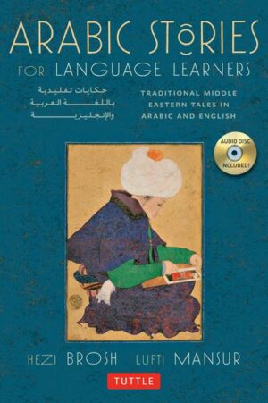 Arabic Stories for Language Learners: Traditional Middle Eastern Tales in Arabic and English (Free Audio CD Included) [With CD (Audio)]