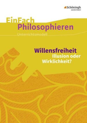 Willensfreiheit. EinFach Philosophieren