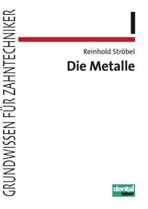 Grundwissen für Zahntechniker 01. Die Metalle