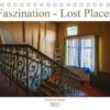 Faszination - Lost Places (Tischkalender 2023 DIN A5 quer)