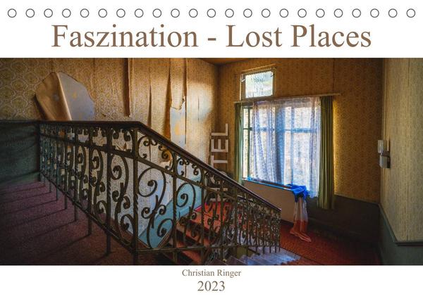 Faszination - Lost Places (Tischkalender 2023 DIN A5 quer)