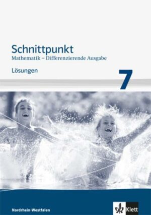 Schnittpunkt Mathematik 7. Schuljahr. Lösungen Mittleres Niveau. Differenzierende Ausgabe für Nordrhein-Westfalen