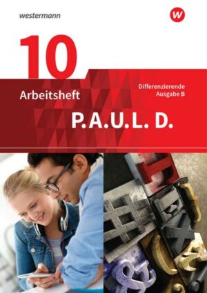 P.A.U.L. D. (Paul) 10. Arbeitsheft. Differenzierende Ausgabe für Realschulen und Gemeinschaftsschulen in Baden-Württemberg