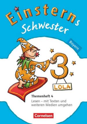 Einsterns Schwester - Sprache und Lesen 3. Jahrgangsstufe. Themenheft 4 Bayern