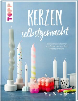 Kerzen selbstgemacht. Liebevolle DIY-Projekte gestalten