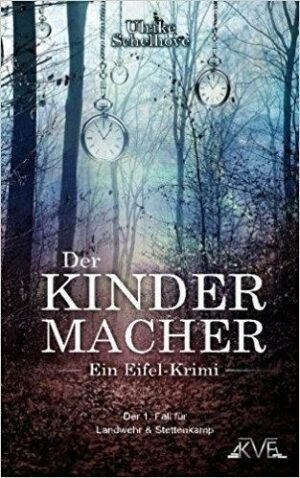 Der Kindermacher - Ein Eifel-Krimi Autorin: Ulrike Schelhove