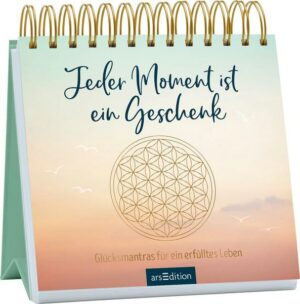 Jeder Moment ist ein Geschenk