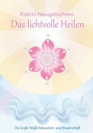 Das lichtvolle Heilen