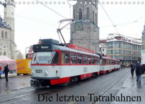 Die letzten Tatrabahnen (Wandkalender 2023 DIN A4 quer)