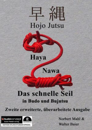 Hojo Jutsu: Haya Nawa - 'Das schnelle Seil' in Budo und Bujutsu