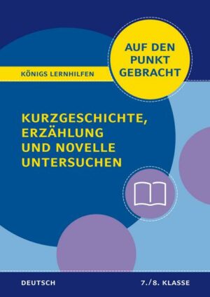 Königs Lernhilfen: Auf den Punkt gebracht: Kurzgeschichte