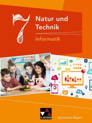 Natur und Technik 7: Informatik Gymnasium Bayern