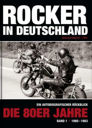 Rocker in Deutschland – Die 80er Jahre (Band I: 1980 – 1983)