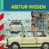 Abitur-Wissen - Geschichte - Deutschland von 1945 bis zur Gegenwart