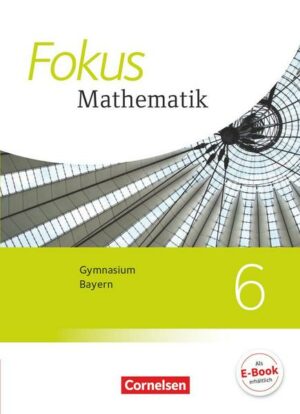 Fokus Mathematik 6. Jahrgangsstufe - Bayern - Schülerbuch