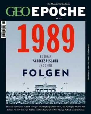 GEO Epoche / GEO Epoche 95/2019 - 1989 Europas Schicksalsjahr und seine Folgen