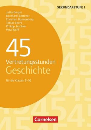 45 Vertretungsstunden Geschichte. Für die Klassen 5-10