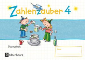 Zahlenzauber - Mathematik für Grundschulen - Materialien zu den Ausgaben 2016 und Bayern 2014 - 4. Schuljahr. Übungsheft - Mit Lösungen